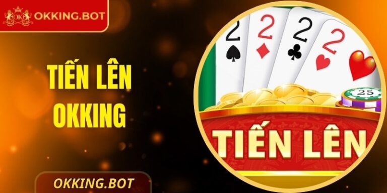 Tiến Lên OKKING - Hướng Dẫn Cách Chơi Dành Cho Tân Thủ 5 Tiến Lên OKKING - Hướng Dẫn Cách Chơi Dành Cho Tân Thủ