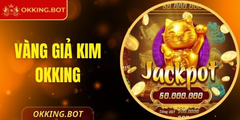 Vàng Giả Kim OKKING – Truy Tìm Kho Báu Cổ Đại Hấp Dẫn